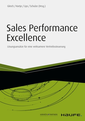 Sales Performance Excellence von Gleich,  Ronald, Hartje,  Sabine, Lips,  Thorsten, Schulze,  Mike