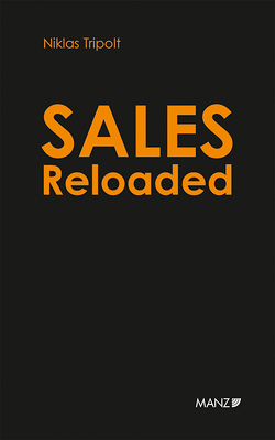 Sales Reloaded Komplexe Projekte in drei Phasen erfolgreich verkaufen von Tripolt,  Niklas