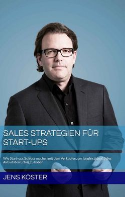 Sales Strategien für Start-ups von Köster,  Jens
