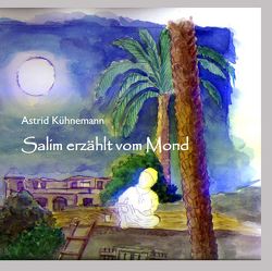 Salim erzählt vom Mond von Kühnemann,  Astrid