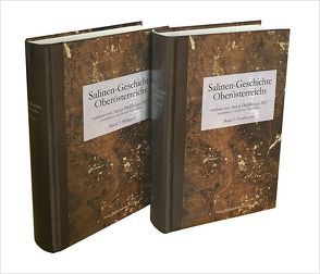 Salinen-Geschichte Oberösterreichs und benachbarte alpenländische Salinen ; Bde. 1 & 2 im Schuber von Dicklberger,  Anton, Nussbaumer,  Thomas