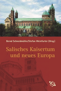 Salisches Kaisertum und neues Europa von Schneidmüller,  Bernd, Weinfurter,  Stefan