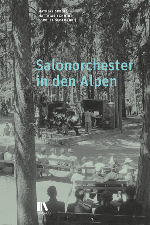 Salonorchester in den Alpen von Gredig,  Mathias, Schmidt,  Matthias, Seger,  Cordula