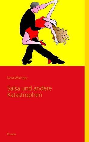 Salsa und andere Katastrophen von Wisinger,  Nora