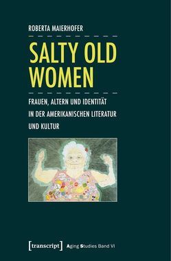 Salty Old Women von Maierhofer,  Roberta