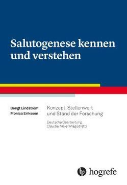 Salutogenese kennen und verstehen von Eriksson,  Monica, Lindstrøm,  Bengt, Meier Magistretti,  Claudia
