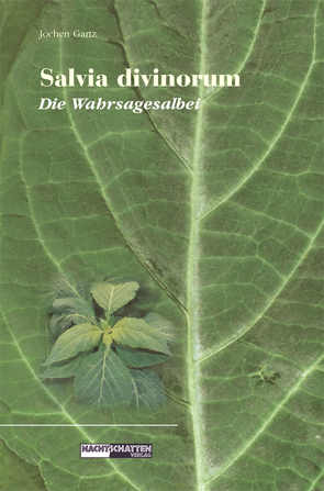 Salvia Divinorum – Die Wahrsagesalbei von Gartz,  Jochen