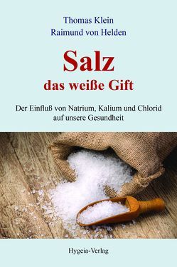 Salz – das weiße Gift von Klein,  Thomas, von Helden,  Raimund