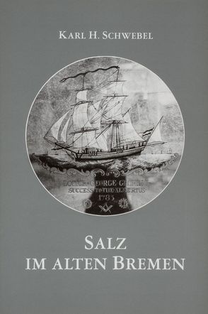 Salz im alten Bremen von Lührs,  Wilhelm, Schwebel,  Karl H