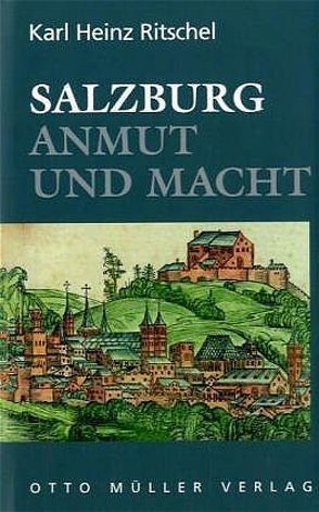 Salzburg – Anmut und Macht von Ritschel,  Karl H