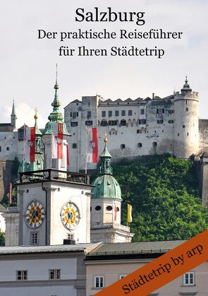 Salzburg – Der praktische Reiseführer für Ihren Städtetrip von Bauer,  Angeline