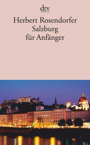 Salzburg für Anfänger von Rosendorfer,  Herbert