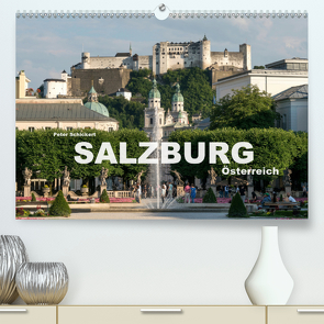 Salzburg – Österreich (Premium, hochwertiger DIN A2 Wandkalender 2021, Kunstdruck in Hochglanz) von Schickert,  Peter