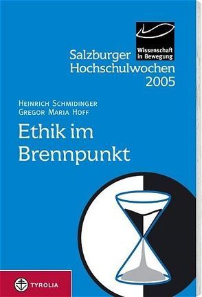 Salzburger Hochschulwochen / Ethik im Brennpunkt von Hoff,  Gregor M, Schmidinger,  Heinrich