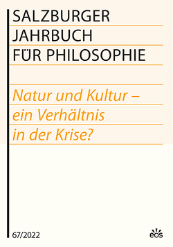 Salzburger Jahrbuch für Philosophie 67 / 2022 von Bauer,  Emmanuel J., Darge,  Rolf, Schmidinger,  Heinrich