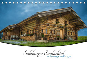 Salzburger Saalachtal – unterwegs im Pinzgau (Tischkalender 2023 DIN A5 quer) von Ackermann,  Enrico