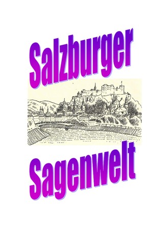 Salzburger Sagenwelt von Moser,  Friedrich