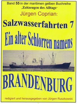 Salzwasserfahrten 7 Ein Alter Schlorren namens „Brandenburg“ von Coprian,  Jürgen, Ruszkowski,  Jürgen