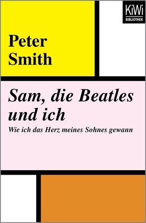 Sam, die Beatles und ich von Goga-Klinkenberg,  Susanne, Smith,  Peter