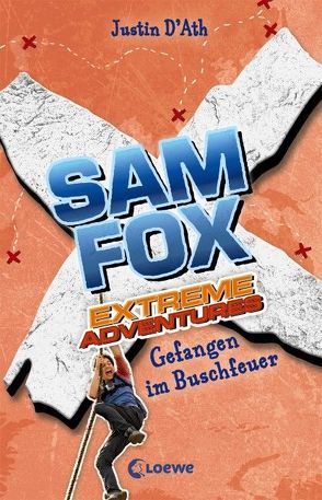 Sam Fox – Extreme Adventures – Gefangen im Buschfeuer von D'Ath,  Justin, Tandetzke,  Sabine