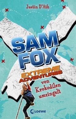 Sam Fox – Extreme Adventures – Von Krokodilen umzingelt von D'Ath,  Justin, Tandetzke,  Sabine