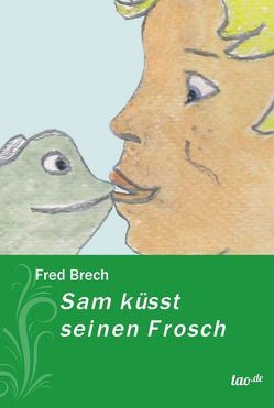 Sam küsst seinen Frosch von Brech,  Fred