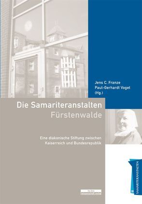 Samariteranstalten Fürstenwalde von Franze,  Jens C., Voget,  Paul-Gerhard