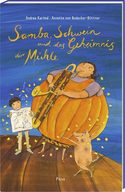 Samba, Schwein und das Geheimnis der Mühle von Karimé,  Andrea, von Bodecker-Büttner,  Annette