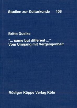 „… same but different …“ – Vom Umgang mit Vergangenheit von Duelke,  Britta, Heintze,  Beatrix, Kohl,  Karl-Heinz