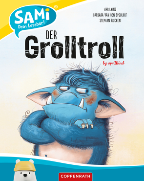 SAMi – Der Grolltroll von Aprilkind GmbH & Co. KG, Pricken,  Stephan, van den Speulhof,  Barbara