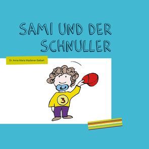 Sami und der Schnuller von Madlener-Selbert,  Anna-Maria