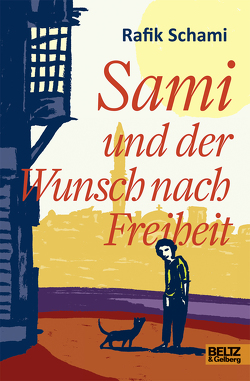 Sami und der Wunsch nach Freiheit von Schami,  Rafik, Waechter,  Philip