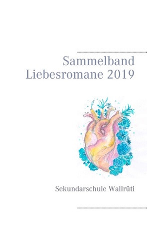 Sammelband Liebesromane 2019 von Wallrüti,  Sekundarschule