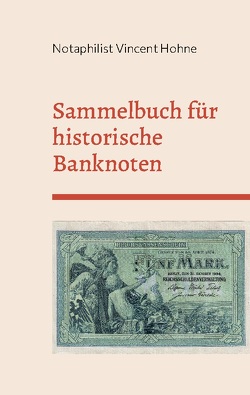 Sammelbuch für historische Banknoten von Vincent Hohne,  Notaphilist