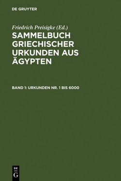 Sammelbuch griechischer Urkunden aus Ägypten / Urkunden Nr. 1 bis 6000 von Bilabel,  Friedrich, Preisigke,  Friedrich