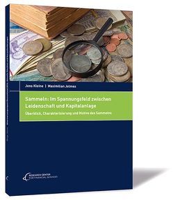 Sammeln: Im Spannungsfeld zwischen Leidenschaft und Kapitalanlage von Jolmes,  Maximilian, Kleine,  Jens