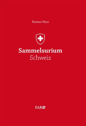 Sammelsurium Schweiz von Wyss,  Thomas