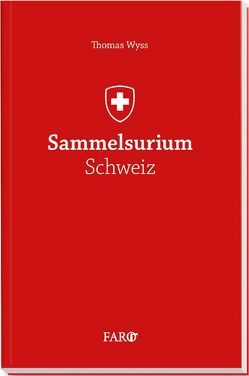 Sammelsurium Schweiz von Wyss,  Thomas