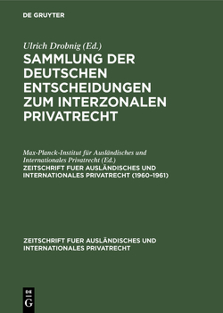 Sammlung der deutschen Entscheidungen zum interzonalen Privatrecht / 1960–1961 von Max-Planck-Institut für Ausländisches und Internationales Privatrecht Freiburg,  Breisgau
