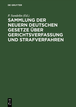 Sammlung der neuern deutschen Gesetze über Gerichtsverfassung und Strafverfahren von Sundelin,  P.