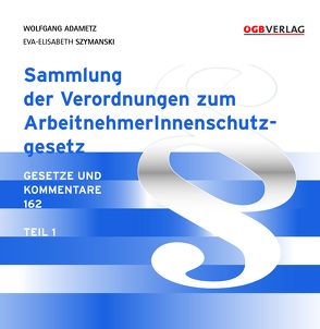 Sammlung der Verordnungen zum ASchG von Adametz,  Wolfgang, Szymanski,  Eva-Elisabeth