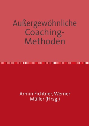 Sammlung infoline / Außergewöhnliche Coaching-Methoden von Fichtner,  Armin