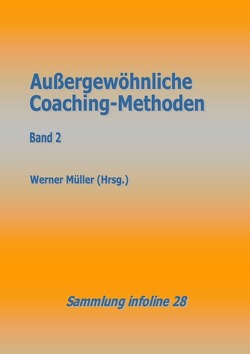 Sammlung infoline / Außergewöhnliche Coaching-Methoden 2 von Mueller,  Werner