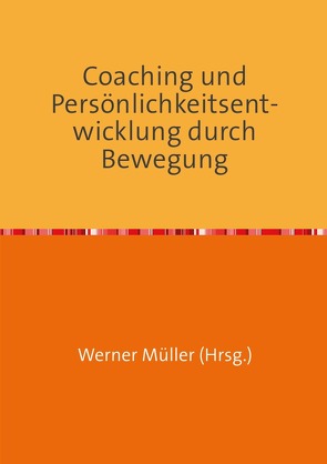 Sammlung infoline / Coaching und Persönlichkeitsentwicklung durch Bewegung von Mueller,  Werner