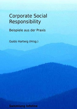 Sammlung infoline / Corporate Social Responsibility – Beispiele aus der Praxis von Hartwig,  Guido