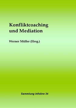Sammlung infoline / Konfliktcoaching und Mediation von Mueller,  Werner