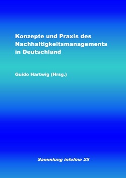 Sammlung infoline / Konzepte und Praxis des Nachhaltigkeitsmanagements in Deutschland von Hartwig,  Guido