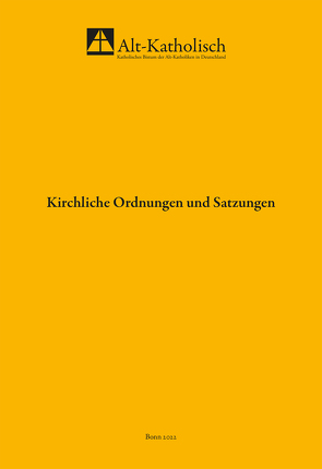 Sammlung kirchlicher Ordnungen und Satzungen des katholischen Bistums der Alt-Katholiken in Deutschland von Katholisches Bistum der Alt-Katholiken in Deutschland