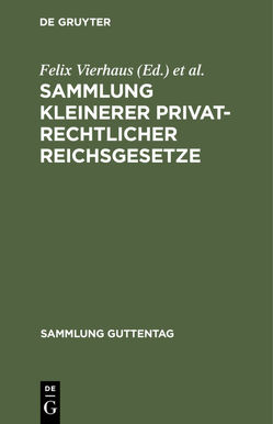 Sammlung kleinerer privatrechtlicher Reichsgesetze von Müller,  Georg, Vierhaus,  Felix