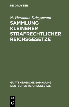 Sammlung kleinerer strafrechtlicher Reichsgesetze von Kriegsmann,  N. Hermann